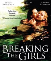 Смотреть Онлайн Расставаясь с девушками / Breaking the Girls [2012]